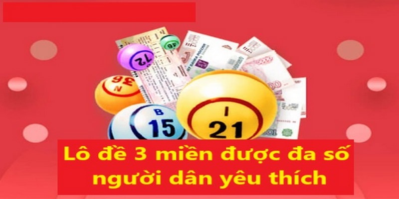 Lô đề 3 miền là trò chơi yêu thích của người dân Việt Nam