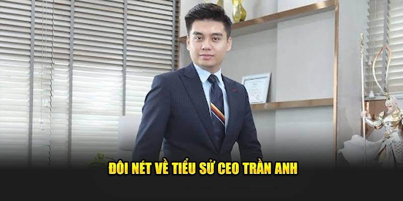 Đôi nét về tiểu sử Trần Anh