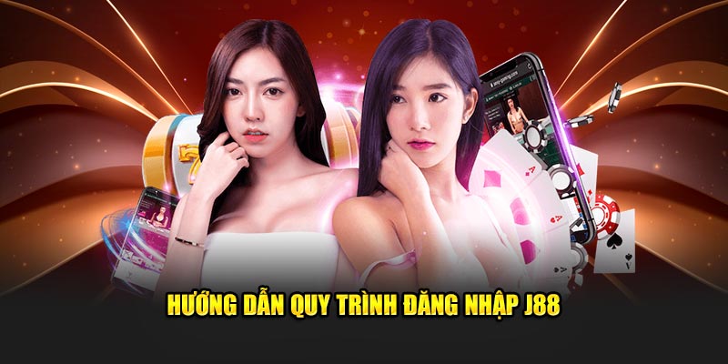 Hướng dẫn quy trình đăng nhập J88