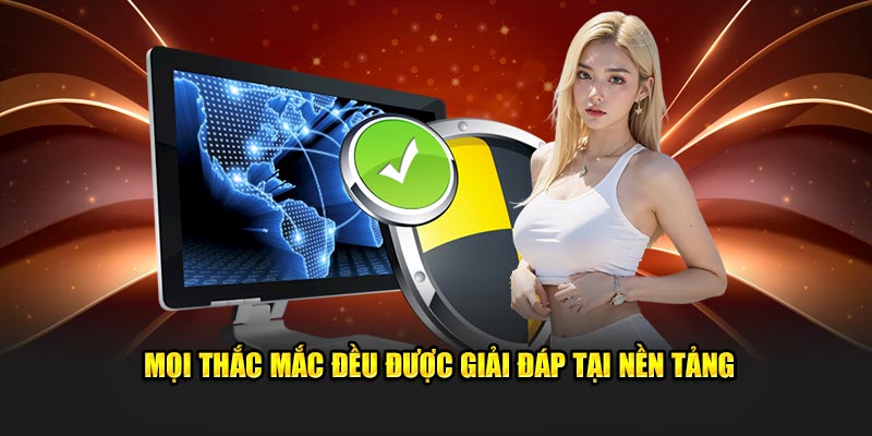 Mọi thắc mắc đều được giải đáp tại nền tảng