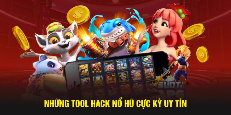 Những tool hack nổ hũ cực kỳ uy tín