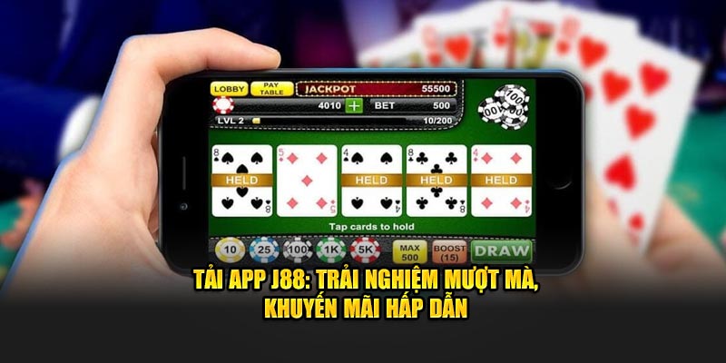 Tải app J88 trải nghiệm mượt mà, khuyến mãi hấp dẫn