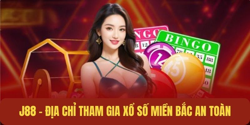 J88 - Sân chơi chọn số miền Bắc đạt chuẩn 